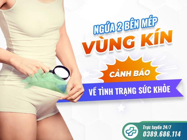 Ngứa 2 bên mép vùng kín phải làm sao? Bác sĩ chuyên khoa chỉ cách