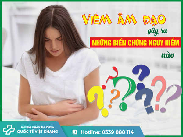 5+ Biến chứng viêm âm đạo nguy hiểm chớ coi thường
